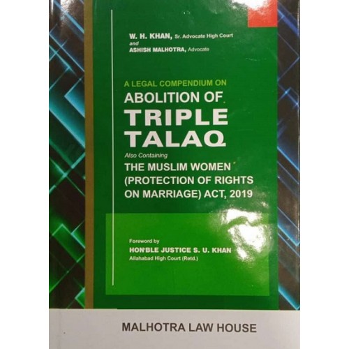 Malhotra Law House's A Legal Compendium On Abolition Of Triple Talaq With Muslim Women Act 2019 [HB] by W. H. Khan	
